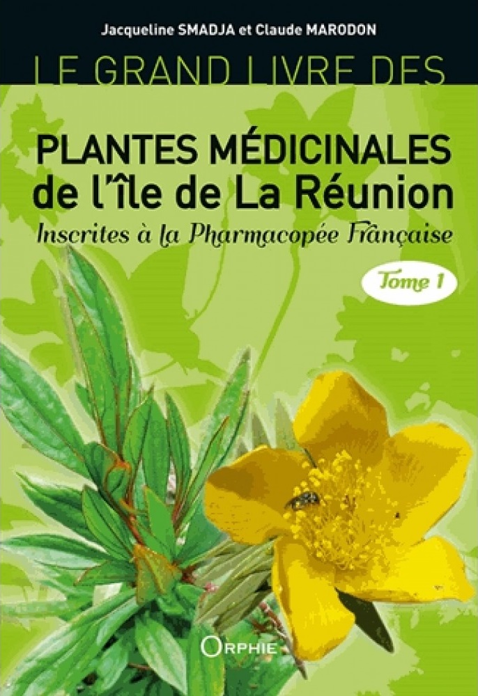 Le Grand Livre des Plantes médicinales de lîle de La Réunion Inscrites à la Pharmacopée Française